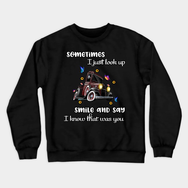 Sometimes I Just Look Up, Smile and Say I Know that was You Crewneck Sweatshirt by Hinokart